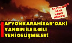 Afyonkarahisar’daki yangın ile ilgili yeni gelişmeler!