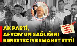AK Parti, Afyon’un sağlığını keresteciye emanet etti!