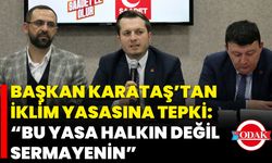 Başkan Karataş’tan İklim Yasasına Tepki: “Bu Yasa Halkın Değil, Sermayenin”
