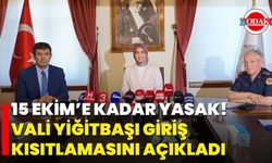 15 Ekim’e Kadar Yasak! Vali Yiğitbaşı Giriş Kısıtlamasını Açıkladı