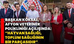 Başkan Köksal, Afyon Veteriner Polikliniği Açılışında: “Hayvan Sağlığı, Toplum Sağlığının Bir Parçasıdır”