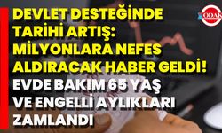 Devlet Desteğinde Tarihi Artış: Milyonlara Nefes Aldıracak Haber Geldi! Evde Bakım, 65 Yaş Ve Engelli Aylıkları Zamlandı