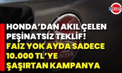 Honda’dan Akıl Çelen Peşinatsız Teklif! Faiz Yok, Ayda Sadece 10.000 Tl’ye Şaşırtan Kampanya