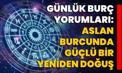 Günlük Burç Yorumları: Aslan Burcunda Güçlü Bir Yeniden Doğuş
