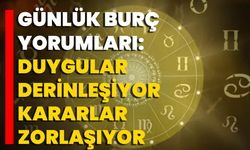 Günlük Burç Yorumları: Duygular Derinleşiyor, Kararlar Zorlaşıyor