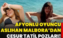 Afyonlu Oyuncu Aslıhan Malbora’dan Cesur Tatil Pozları!