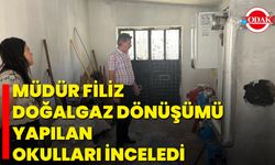 Müdür Filiz, Doğalgaz Dönüşümü Yapılan Okulları İnceledi