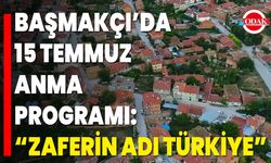 Başmakçı’da 15 Temmuz Anma Programı: “Zaferin Adı Türkiye”