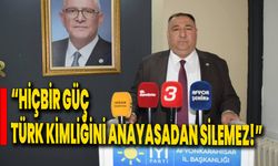 “Hiçbir Güç Türk Kimliğini Anayasadan Silemez!”