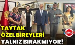Taytak, özel bireyleri yalnız bırakmıyor!