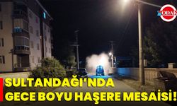 Sultandağı’nda Gece Boyu Haşere Mesaisi!