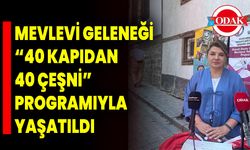 Mevlevi Geleneği “40 Kapıdan 40 Çeşni” Programıyla Yaşatıldı!
