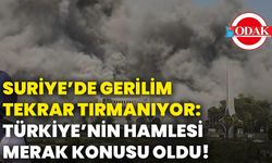 Suriye’de gerilim tekrar tırmanıyor: Türkiye’nin hamlesi merak konusu oldu!