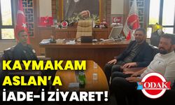 Kaymakam Aslan’a iade-i ziyaret!