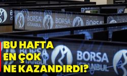 Bu hafta en çok ne kazandırdı?
