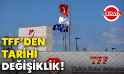 TFF’den tarihi değişiklik!
