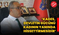 ‘KADES, Devletin Gücünü Kadının Yanında Hissettirmesidir’