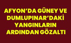 Afyon’da Güney ve Dumlupınar’daki Yangınların Ardından Gözaltı
