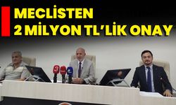 Meclisten 2 milyon TL’lik onay