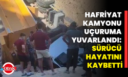 Hafriyat Kamyonu Uçuruma Yuvarlandı: Sürücü Hayatını Kaybetti
