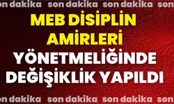 MEB Disiplin Amirleri Yönetmeliğinde Değişiklik Yapıldı