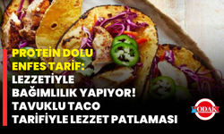 Protein Dolu Enfes Tarif: Lezzetiyle Bağımlılık Yapıyor! Tavuklu Taco Tarifiyle Lezzet Patlaması