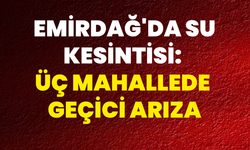 Emirdağ'da Su Kesintisi: Üç Mahallede Geçici Arıza