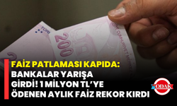 Faiz Patlaması Kapıda: Bankalar Yarışa Girdi! 1 Milyon TL’ye Ödenen Aylık Faiz Rekor Kırdı