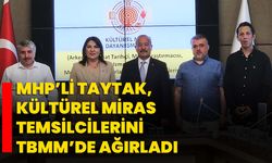 MHP’li Taytak, Kültürel Miras Temsilcilerini TBMM’de Ağırladı