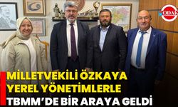 Milletvekili Özkaya, Yerel Yönetimlerle TBMM’de Bir Araya Geldi
