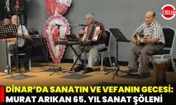Dinar’da Sanatın ve Vefanın Gecesi: Murat Arıkan 65. Yıl Sanat Şöleni