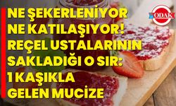 Ne şekerleniyor ne katılaşıyor! Reçel ustalarının sakladığı o sır: 1 kaşıkla gelen mucize