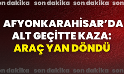 Afyonkarahisar’da Alt Geçitte Kaza: Araç Yan Döndü