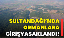 Sultandağı’nda Ormanlara Giriş Yasaklandı!