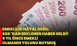 Emeklilik Hayal Değil: SGK’dan Beklenen Haber Geldi! 5 Yıl Önce Emekli Olmanın Yolunu Buymuş