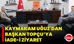 Kaymakam Uğuz'dan Başkan Topçu’ya İade-i Ziyaret