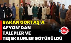 Bakan Göktaş’a Afyon’dan Talepler ve Teşekkürler Götürüldü