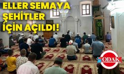 Eller semaya 15 Temmuz şehitleri için açıldı!