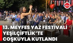 13. MEYFES Yaz Festivali Yeşilçiftlik’te Coşkuyla Kutlandı
