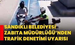 Sandıklı Belediyesi Zabıta Müdürlüğü’nden Trafik Denetimi Uyarısı