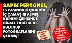 Sapık personel 15 yaşındaki çocuğa iç çamaşırı almış, kurum içerisinde cinsel tacizde de bulunup fotoğraflarını çekmiş!