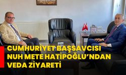 Cumhuriyet Başsavcısı Nuh Mete Hatipoğlu’ndan veda ziyareti