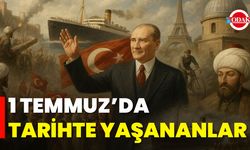 1 Temmuz’da Tarihte Yaşananlar
