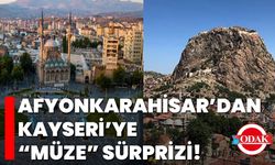 Afyonkarahisar’dan Kayseri’ye “Müze” Sürprizi!