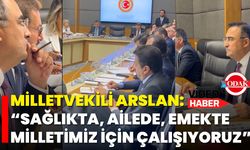 Milletvekili Arslan: “Sağlıkta, Ailede, Emekte Milletimiz İçin Çalışıyoruz”