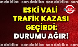 Eski Vali, trafik kazası geçirdi: Durumu ağır!