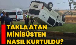 Takla Atan Minibüsten Nasıl Kurtuldu?
