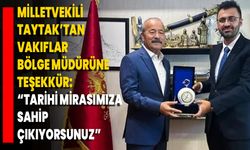 Milletvekili Taytak’tan Vakıflar Bölge Müdürüne Teşekkür: “Tarihi Mirasımıza Sahip Çıkıyorsunuz”