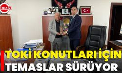 TOKİ Konutları İçin Temaslar Sürüyor