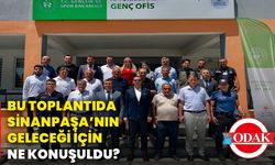 Bu toplantıda Sinanpaşa’nın geleceği için ne konuşuldu?